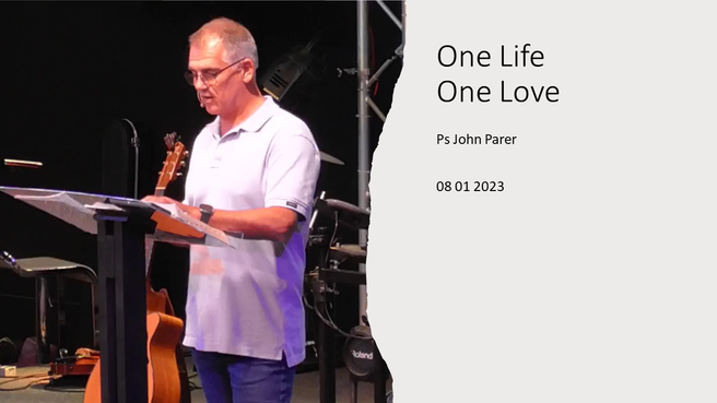 08 01 2023 One Life One Love Ps John Parer